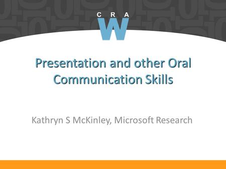 Presentation and other Oral Communication Skills Kathryn S McKinley, Microsoft Research.