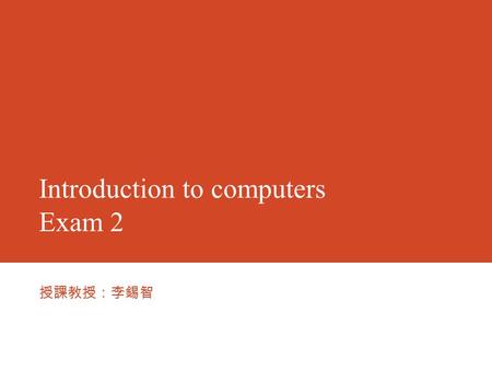 Introduction to computers Exam 2 授課教授：李錫智. Question_1 For the following program: Suppose the user enters 43 、 57 in the text boxes numberBox1 and numberBox2,