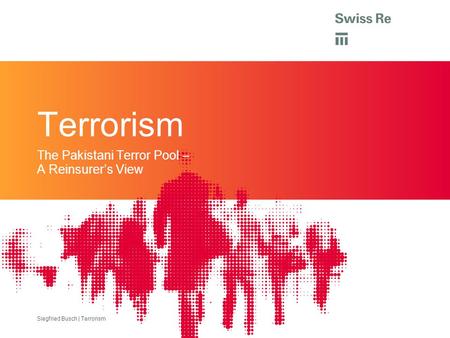Siegfried Busch | Terrorism Terrorism The Pakistani Terror Pool – A Reinsurer’s View Siegfried Busch | Terrorism.