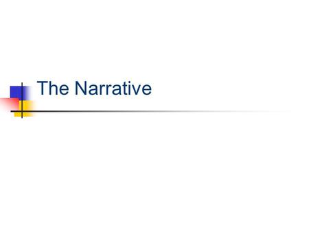 The Narrative. What is Narration? To narrate is to tell a story. Your job, as a writer, is to choose an important event in your life, and tell that story.