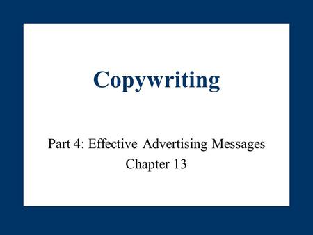 Part 4: Effective Advertising Messages Chapter 13