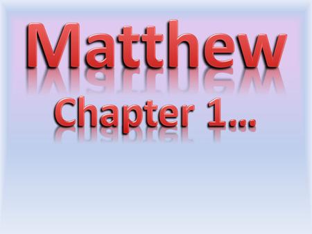 Summary of last week: Verses 1-17 – Genealogy of Messiah: Jesus was born into a family of sinners!