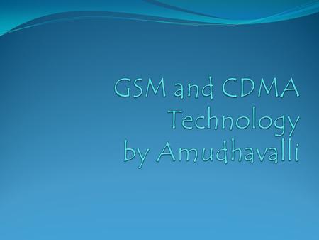 GSM and CDMA Technology by Amudhavalli