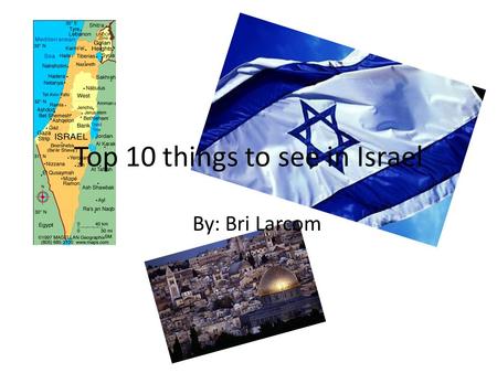 Top 10 things to see in Israel By: Bri Larcom. 10. Bahia Gardens and the surrounding Haifa area. The Bahia Gardens are one of the most beautiful gardens.