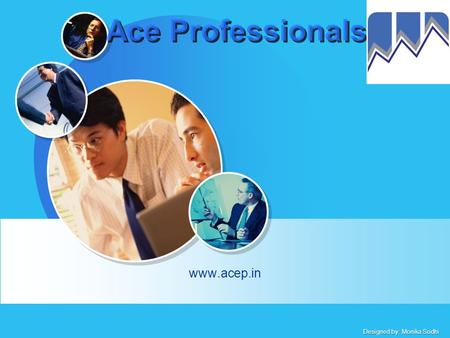 Designed by: Monika Sodhi Ace Professionals www.acep.in.