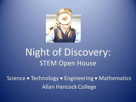 Night of Discovery: STEM Open House Science  Technology  Engineering  Mathematics Allan Hancock College.