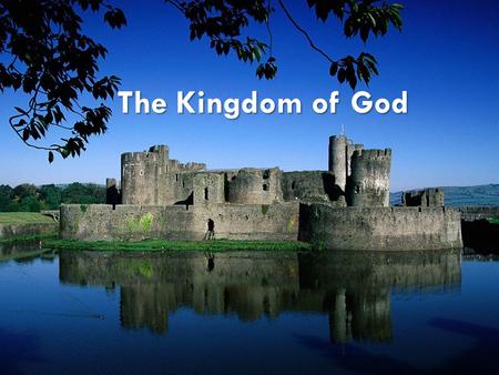 The Kingdom of God.