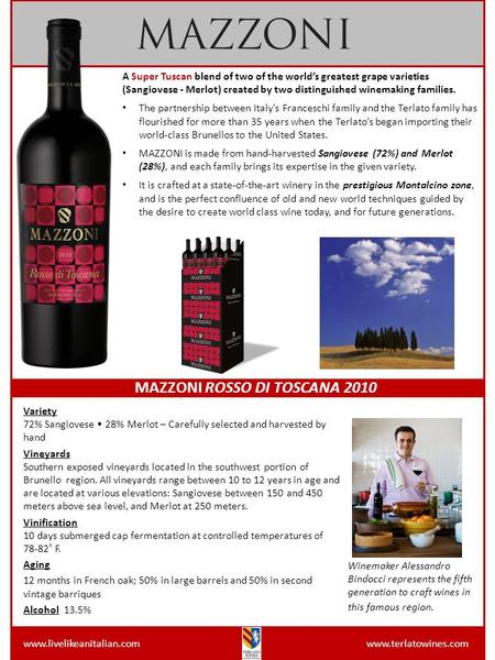 Www.livelikeanitalian.com www.terlatowines.com MAZZONI ROSSO DI TOSCANA 2010 A Super Tuscan blend of two of the world’s greatest grape varieties (Sangiovese.