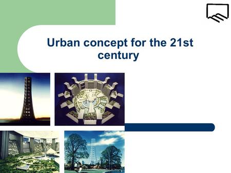 Urban concept for the 21st century. Background This is a new type of city that will offer both intensive functions and an attractive natural environment.