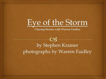Eye of the Storm by Stephen Kramer photographs by Warren Faidley