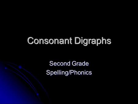 Consonant Digraphs Second Grade Spelling/Phonics.
