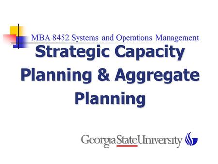 Strategic Capacity Planning & Aggregate Planning
