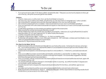 To Do List Try to arrive at club no later 17:00; there’s a lot to do before the start. That gives you one hour to prepare on shore, get out on the bay,