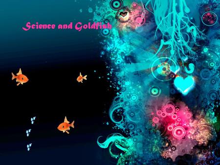 Science and Goldfish. Question Can I change the color of a goldfish?