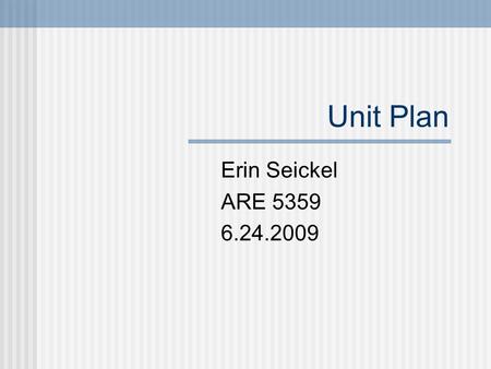 Unit Plan Erin Seickel ARE 5359 6.24.2009. 2D Elementary: Forming Self After looking at Hochberg’s work students will consider questions about the subjects.