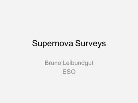Supernova Surveys Bruno Leibundgut ESO. One-slide SN 1987A Kjær et al. (arXiv:1003.5684) –inner ejecta resolved and mapped in [Si I] and [Fe II] as well.