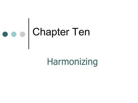 Chapter Ten Harmonizing.