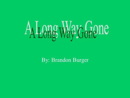 By: Brandon Burger. The Book The book is about the struggles of a child’s life as he was raised in Sierra Leone, Africa during the worst times of the.
