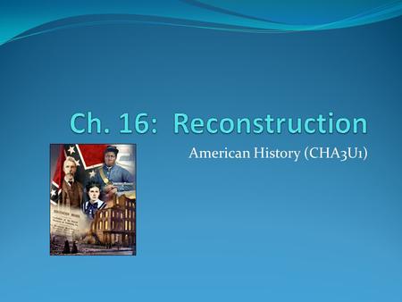 American History (CHA3U1). Introduction Confederate war veterans returned to devastated land African Americans quickly learned that freedom didn’t mean.