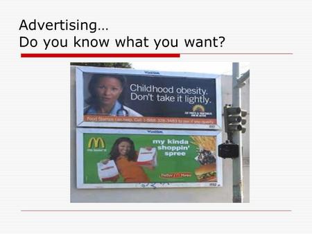 Advertising… Do you know what you want?
