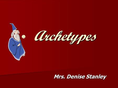 Archetypes Mrs. Denise Stanley.