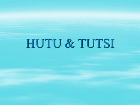 HUTU & TUTSI.