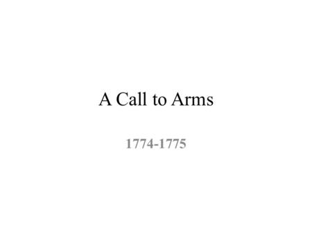A Call to Arms 1774-1775.