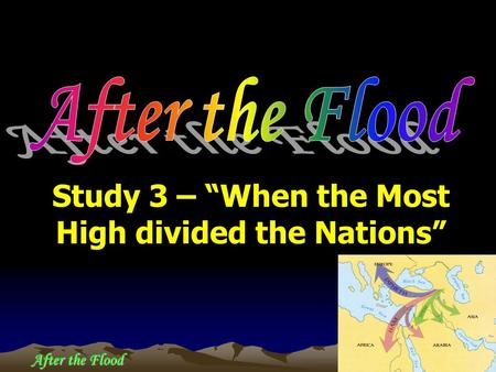 After the Flood Study 3 – “When the Most High divided the Nations”