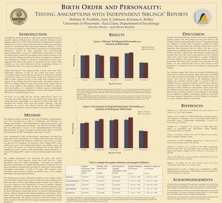 B IRTH O RDER AND P ERSONALITY : T ESTING A SSUMPTIONS WITH I NDEPENDENT S IBLINGS ’ R EPORTS Bethany R. Franklin, Amy E. Johnson, & Jenna A. Kelley University.