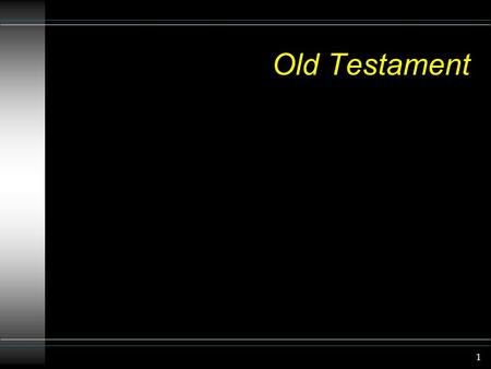 1 Old Testament. Old Testament History Genesis 1-11.