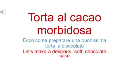 Torta al cacao morbidosa Ecco come preparare una buonissima torta la cioccolato Let’s make a delicious, soft, chocolate cake.
