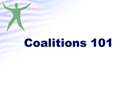 Coalitions 101. Political Change Requires Lots of $$ Money $$ or Lots of People.