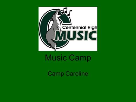 Music Camp Camp Caroline. Wed., September 21 – Fri., September 23, 2011 Forms are due no later than Thursday, September 15 th.