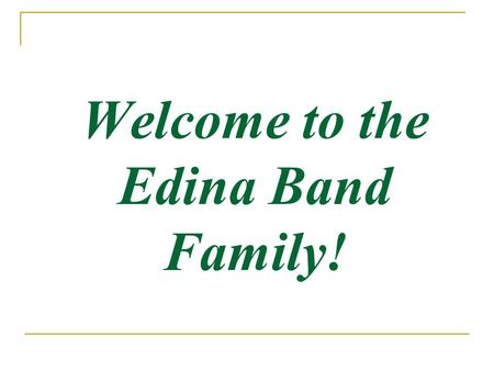 Welcome to the Edina Band Family!. Q: What are the curricular band offerings at EHS? A:Symphonic Band - open to all 10th, 11th, 12th grade band students;