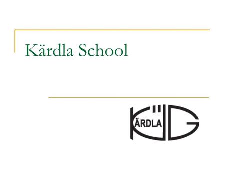 Kärdla School. School About 500 students About 40 teachers State school High school Primary school 12 grades.