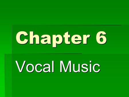 Chapter 6 Vocal Music.