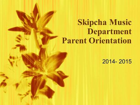 Skipcha Music Department Parent Orientation 2014- 2015.