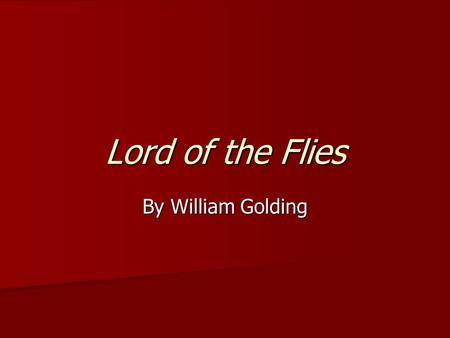 Lord of the Flies By William Golding. Starter What ideas and impressions do you get from the title and front cover of the novel? What ideas and impressions.
