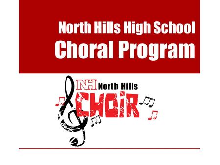 North Hills High School Choral Program. Classes & Ensembles Women’s Choir (periods 4 & 8) mostly grades 9-10, a few juniors and seniors approximately.