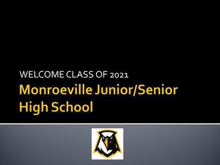 WELCOME CLASS OF 2021. Mr. Ralph Moore - Superintendent.