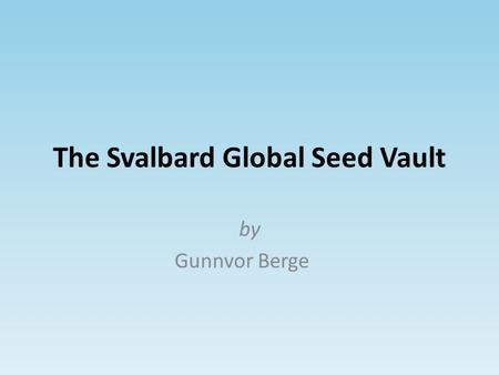 The Svalbard Global Seed Vault