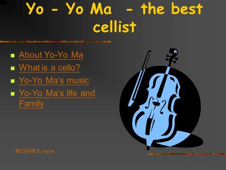 Yo - Yo Ma - the best cellist
