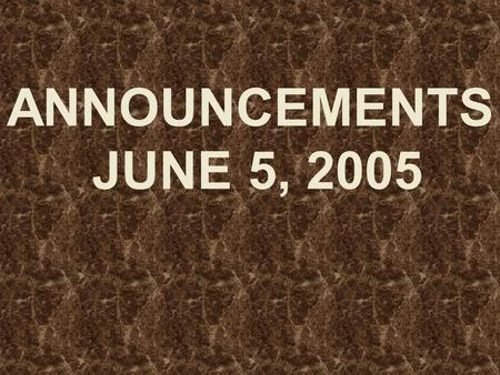 ANNOUNCEMENTS JUNE 5, 2005. WELCOME EVERYONE!! Dear Guest, We want to say that.