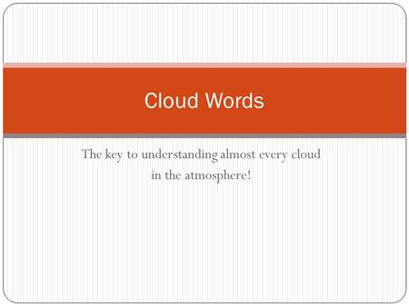 The key to understanding almost every cloud in the atmosphere!