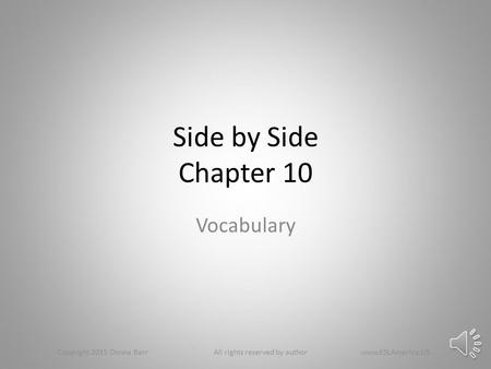 Side by Side Chapter 10 Vocabulary Copyright 2015 Donna Barr All rights reserved by author www.ESLAmerica.US.