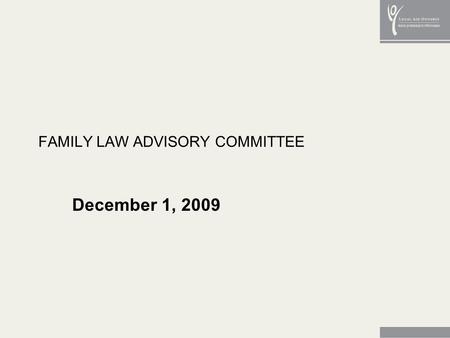 FAMILY LAW ADVISORY COMMITTEE December 1, 2009. 2 EMERGING THEMES Compensation for lawyers is inadequate Financial eligibility thresholds are too low.
