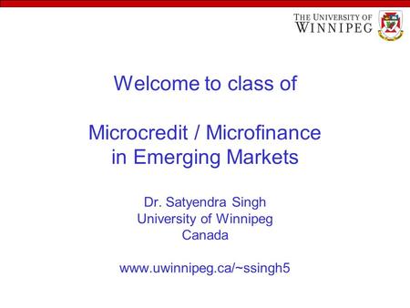 Welcome to class of Microcredit / Microfinance in Emerging Markets Dr