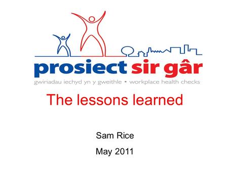 The lessons learned Sam Rice May 2011. The ‘up and under’