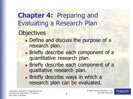 Educational Research: Competencies for Analysis and Application, 9 th edition. Gay, Mills, & Airasian © 2009 Pearson Education, Inc. All rights reserved.