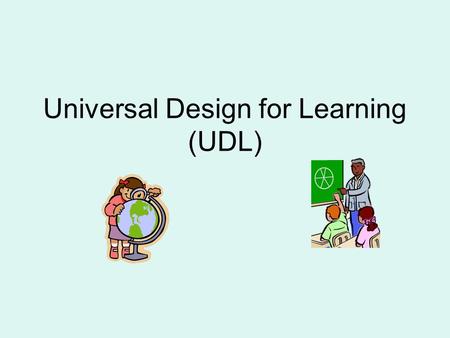 Universal Design for Learning (UDL). UD in Architecture a movement of designing structures with all potential users in mind incorporated access features.